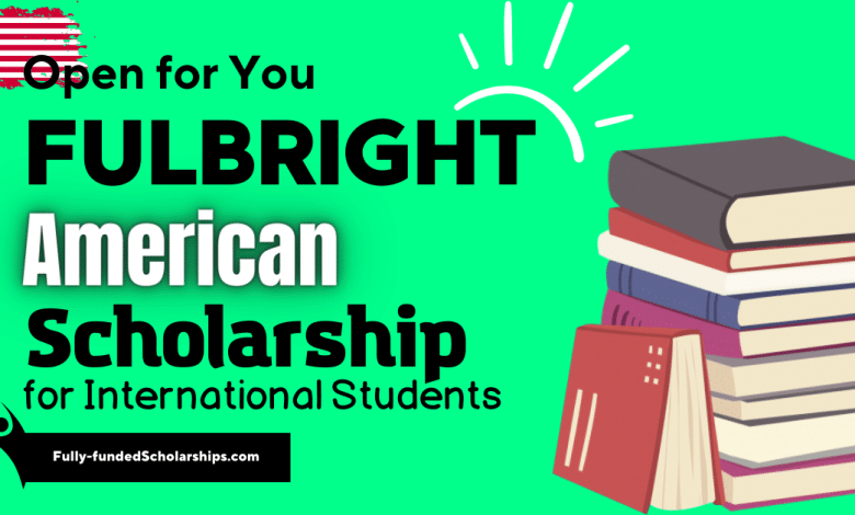 Fulbright Scholarships 2024-2025 Your Gateway to Study in the USA